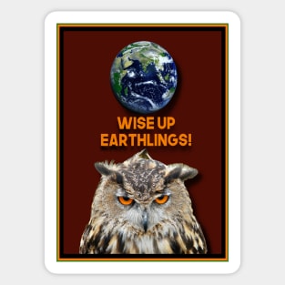 WISE UP EARTHLINGS OR ELSE Sticker